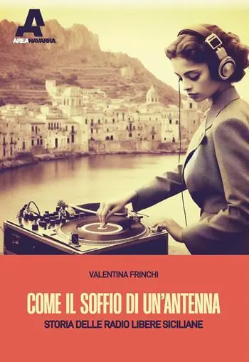 Professionale Come il soffio di un‘antenna. Storie delle radio libere siciliane