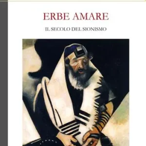 Nuovo Arrivo Erbe amare. Il secolo del sionismo