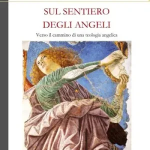 Sul sentiero degli angeli. Verso il cammino di una teologia angelica Saldi