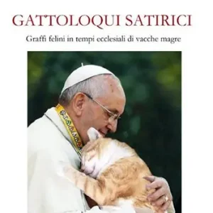 Gattoloqui satirici. Graffi felini in tempi ecclesiali di vacche magre Non Perdere