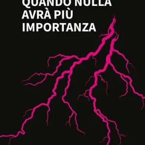 Quando nulla avrà più importanza Subito Disponibile
