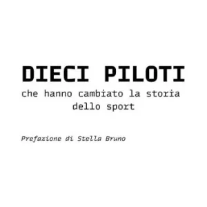 Promozione Esclusiva I dieci piloti che hanno cambiato la storia dello sport
