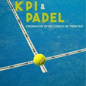 Affare KPI & Padel. Cronache di un coach in trincea
