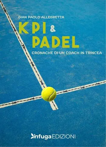 Affare KPI & Padel. Cronache di un coach in trincea