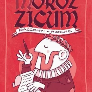 Morozzicum. Racconti da ridere Direttamente Dal Produttore