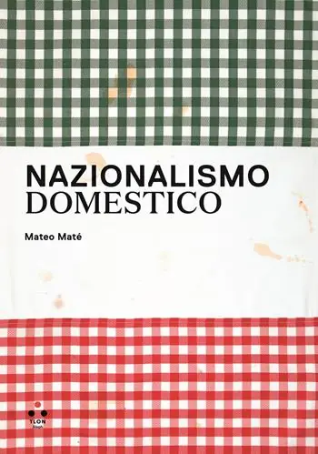 Solo Oggi Nazionalismo domestico. Progetto di Mateo Maté. Ediz. bilingue