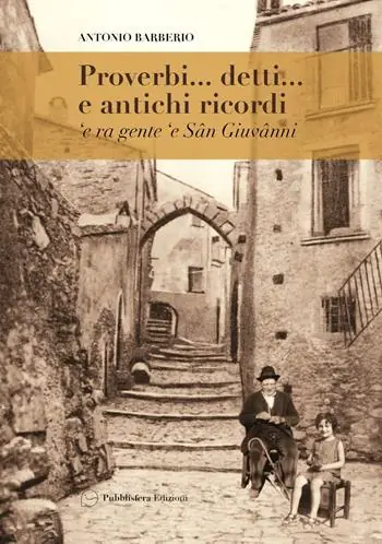 Proverbi... detti... e antichi ricordi ‘e ra gente ‘e Sân Giuvânni Offerta Limitata