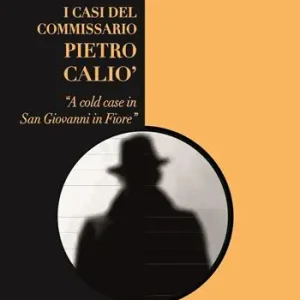 Vendita Finale A cold case in San Giovanni in Fiore. I casi del Commissario Pietro Caliò