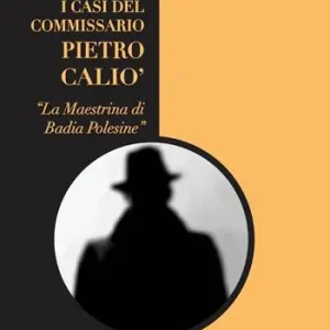 La maestrina di Badia Polesine. I casi del commissario Pietro Caliò Compra Oggi Stesso