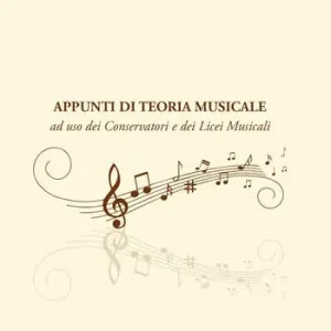 Appunti di teoria musicale. Ad uso dei Conservatori e dei Licei Musicali Di Tendenza
