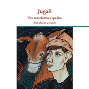 Jugali. Una macchietta popolare. Tra storia e versi Economico