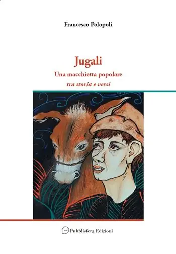 Jugali. Una macchietta popolare. Tra storia e versi Economico