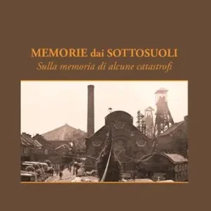 Memorie dai sottosuoli. Sulla memoria di alcune catastrofi Nuovo Arrivo