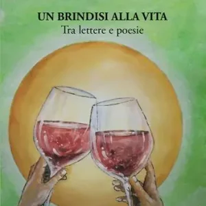 Direttamente Dal Produttore Un brindisi alla vita. Tra lettere e poesie