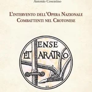 L‘intervento dell‘Opera Nazionale Combattenti nel Crotonese Prezzo Scontato