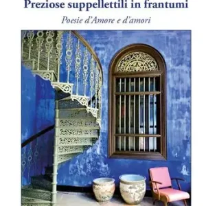 Solo Oggi Preziose suppellettili in frantumi. Poesie d’amore e d’amori
