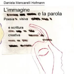L‘immagine e la parola. Poesia visiva e scrittura creativa. Ediz. italiana e tedesca Professionale