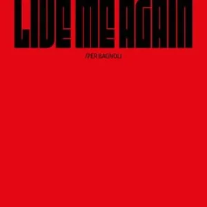 Live me Again. Per Bagnoli. Ediz. illustrata Di Tendenza