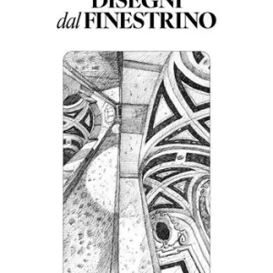 Prezzo Basso Disegni dal finestrino. 50+1 disegni per essere dentro i luoghi. Ediz. illustrata