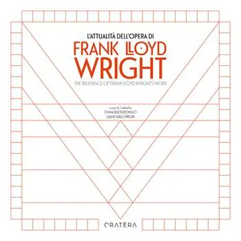 Spedito Oggi L‘attualità dell‘opera di Frank Lloyd Wright-The Relevance of Frank Lloyd Wright‘s Work. Ediz. bilingue