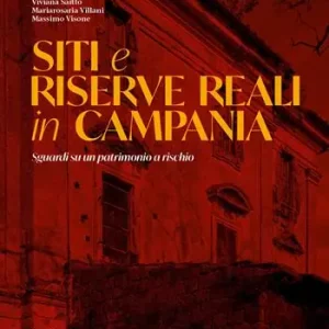 Reso Gratuito Siti e riserve reali in Campania. Sguardi su un patrimonio a rischio
