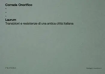 Laurum. Transizioni e resistenze di una antica città italiana. Ediz. illustrata Consegna Rapida