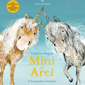 Non Perdere Mini e Arci e la grande avventura. Ediz. a colori