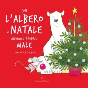 Con l‘albero di Natale andiamo proprio male. Ediz. a colori Super Prezzo