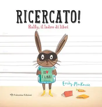 Ricercato! Ralfy, il ladro di libri. Ediz. a colori Compra Online