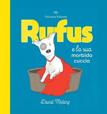 Rufus e la sua morbida cuccia. Ediz. a colori Spedizione Espresso