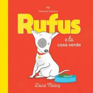 Prezzo Ridotto Rufus e la cosa verde. Ediz. a colori