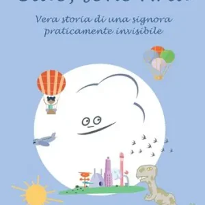 Sconto Ciao, sono Aria. Vera storia di una signora praticamente invisibile