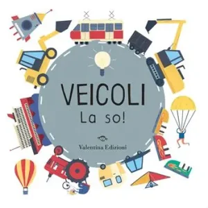 Veicoli. La so! Ediz. a colori Direttamente Dal Produttore