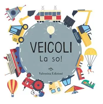 Veicoli. La so! Ediz. a colori Direttamente Dal Produttore
