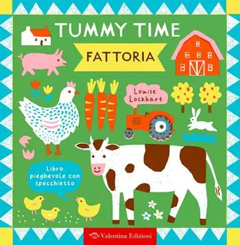 Scelto Dai Clienti Fattoria. Tummy time. Ediz. a colori
