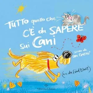 Tutto quello che c’è da sapere sui cani. Ediz. a colori Occasione Imperdibile