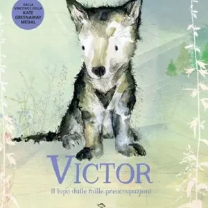 Victor, il lupo dalle mille preoccupazioni. Ediz. a colori Ultima Occasione