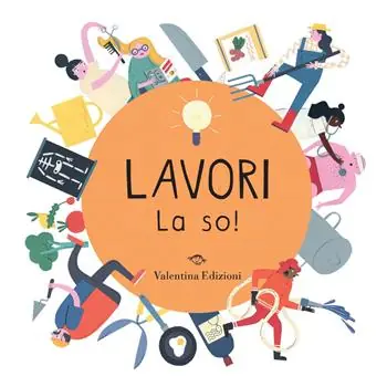 Non Perdere Lavori. La so! Ediz. a colori