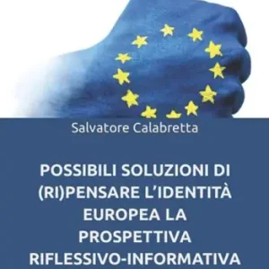 Prezzo Conveniente Possibili soluzioni di (ri)pensare l’identità europea. La prospettiva riflessivo-informativa