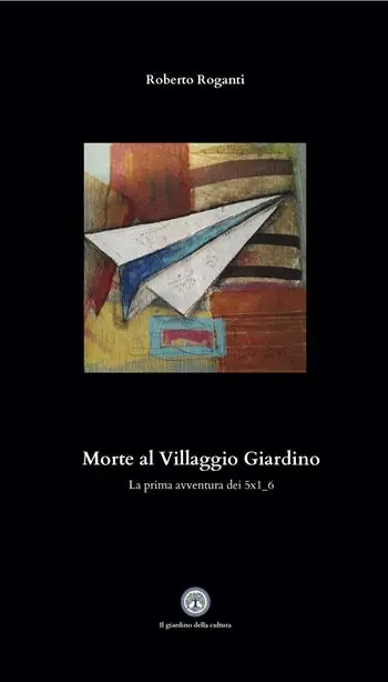 Morte al Villaggio Giardino. La prima avventura dei 5x1_6 Solo Oggi