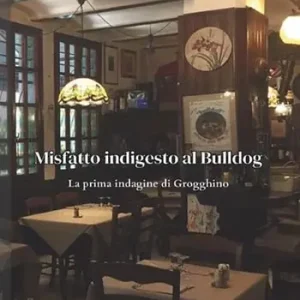 Misfatto indigesto al Bulldog. La prima indagine di Grogghino Compra Adesso