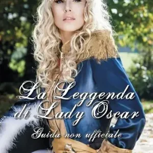 Compra Oggi Stesso La leggenda di Lady Oscar. Guida non ufficiale