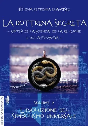 La dottrina segreta. Sintesi della scienza, della religione e della filosofia. Vol. 2 L‘ evoluzione del simbolismo universale Ultima Occasione