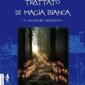 Soddisfatti O Rimborsati Trattato di magia bianca o la via del discepolo