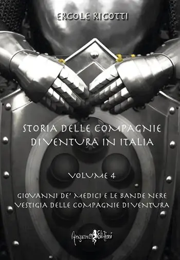 Storia delle compagnie di ventura in Italia. Vol. 4 Giovanni de‘ Medici e le Bande Nere. Vestigia delle Compagnie di Ventura Prezzo Di Fabbrica