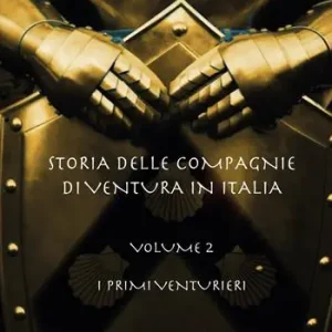 Storia delle compagnie di ventura in Italia. Vol. 2 I primi venturieri Sconto