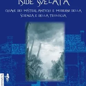 Miglior Prezzo Iside svelata. Chiave dei misteri della scienza e della teologia antiche e moderne. Vol. 2 La scienza