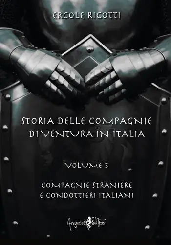 Storia delle compagnie di ventura in Italia. Vol. 3 Compagnie straniere e condottieri italiani Saldi