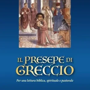 Vendita Finale Il presepe di Greccio. Per una lettura biblica, spirituale e pastorale