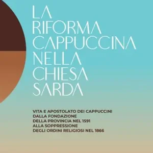 Occasione La riforma cappuccina nella Chiesta sarda. Vita e apostolato dei cappuccini dalla fondazione della provincia nel 1591 alla soppressione degli ordini religiosi nel 1866